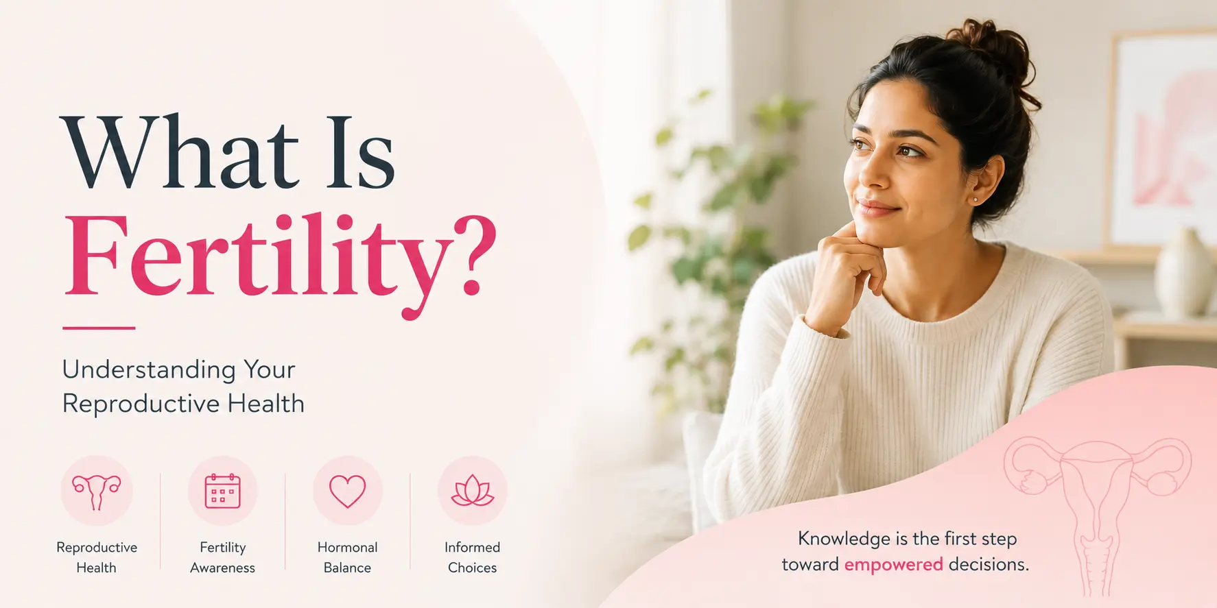 What Is Fertility? Understanding Your Reproductive Health